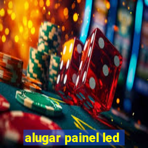 alugar painel led